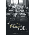 Where Friends Gather: A Collection of Recipes from the Peppercorn Pantry