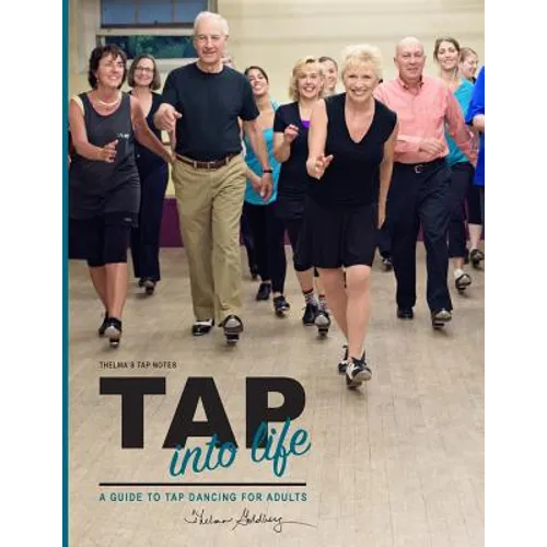 Thelma's Tap Notes: Tap into Life: A Guide to Tap Dancing for Adults