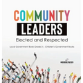 Community Leaders: Elected and Respected Local Government Book Grade 3 Children's Government Books