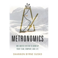 Metronomics: One United System to Grow Up Your Team, Company, and Life