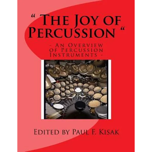 The Joy of Percussion: "An Overview of Percussion Instruments"