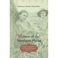 Women of the Northern Plains: Gender and Settlement on the Homestead Frontier