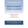 Retirement Game-Changers: Strategies for a Healthy, Financially Secure, and Fulfilling Long Life