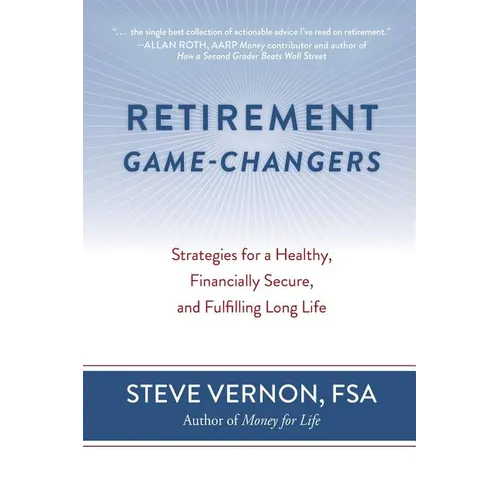 Retirement Game-Changers: Strategies for a Healthy, Financially Secure, and Fulfilling Long Life