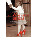 In My Mother's Shoes: A Collection of Psalms, Poems and Short Stories