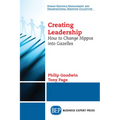 Creating Leadership: How to Change Hippos Into Gazelles