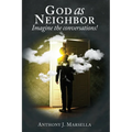 God as Neighbor: Imagine the conversations!