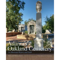 Atlanta's Oakland Cemetery: An Illustrated History and Guide