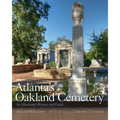Atlanta's Oakland Cemetery: An Illustrated History and Guide