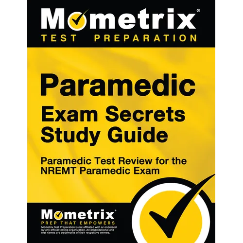 Paramedic Exam Secrets Study Guide: Paramedic Test Review for the Nremt Paramedic Exam