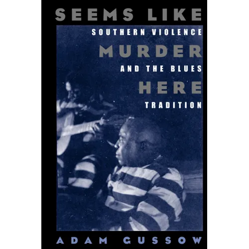 Seems Like Murder Here: Southern Violence and the Blues Tradition