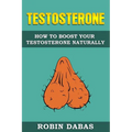 Testosterone: How to Boost Testosterone Naturally