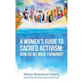 A Women's Guide to Sacred Activism: How Do We Move Forward?