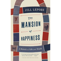 The Mansion of Happiness: A History of Life and Death