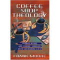 Coffee Shop Theology: Translating Doctrinal Jargon Into Everyday Life