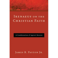 Irenaeus on the Christian Faith