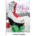 Darla - The Roller Derby Queen - The Trilogy