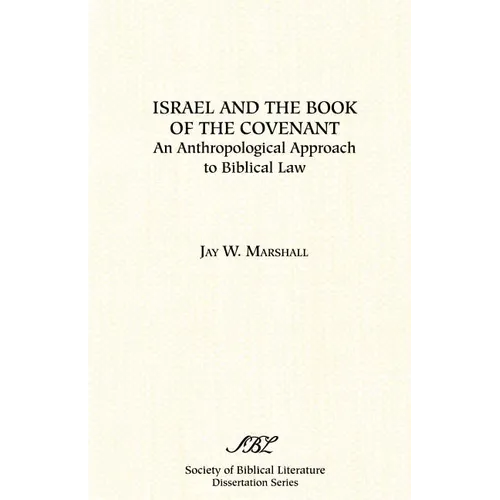 Israel and the Book of the Covenant: An Anthropological Approach to Biblical Law