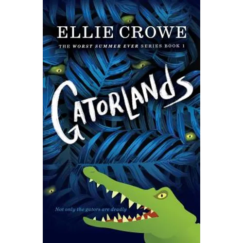 Gatorlands: The Worst Summer Ever Series Book 1