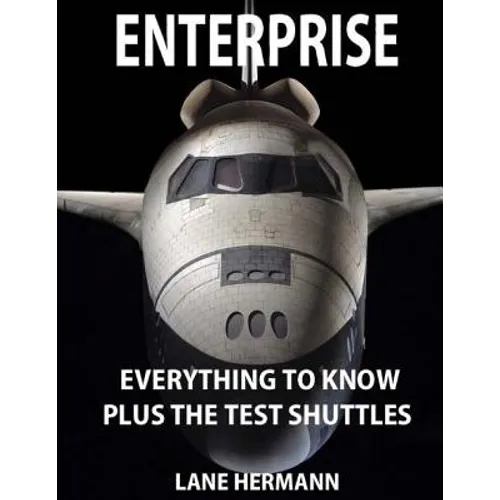 ENTERPRISE Everything to Know: Plus the Test Shuttles