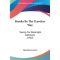 Brooks By The Travelers Way: Twenty-Six Weeknight Addresses (1902)