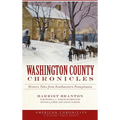 Washington County Chronicles: Historic Tales from Southwestern Pennsylvania