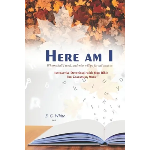 HERE AM I Whom shall I send, and who will go for us? Isaiah 6: 8: INTERACTiVE DEvoTiONAL whh YEAR BiblE foR CANVASSiNG WoRk