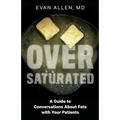 Oversaturated: A Guide to Conversations about Fats with Your Patients