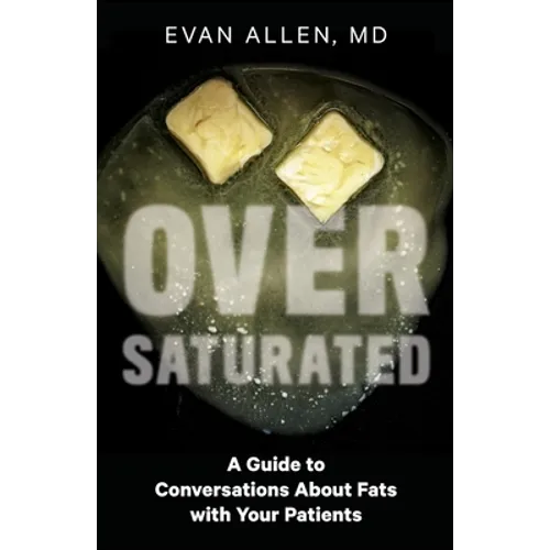 Oversaturated: A Guide to Conversations about Fats with Your Patients