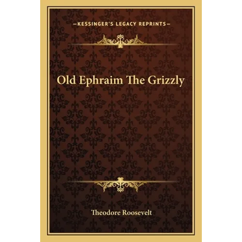 Old Ephraim The Grizzly