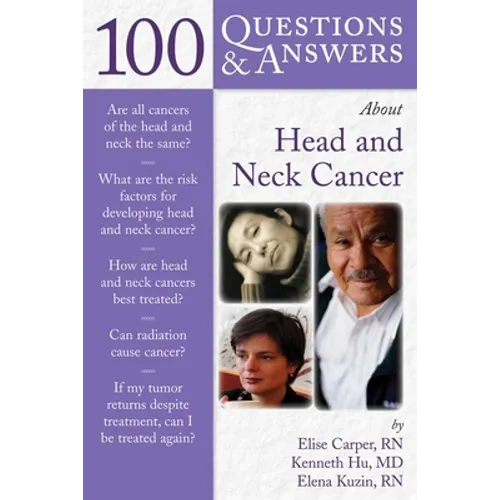 100 Questions & Answers about Head and Neck Cancer: .