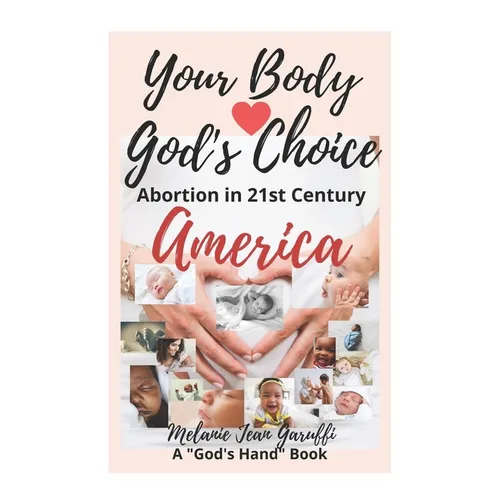 Your Body - God's Choice: Abortion in 21st Century America