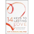 14 Keys to Lasting Love: How to Have the Marriage You've Always Wanted