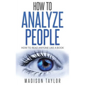 How To Analyze People: How To Read Anyone Like A Book