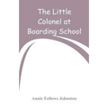 The Little Colonel at Boarding-School