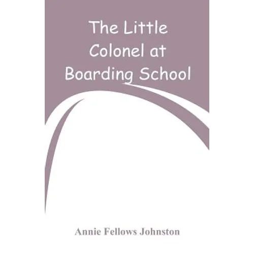 The Little Colonel at Boarding-School