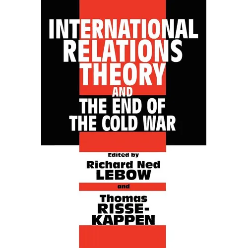 International Relations Theory and the End of the Cold War