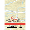A Boat to Take You There