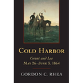Cold Harbor: Grant and Lee, May 26--June 3, 1864