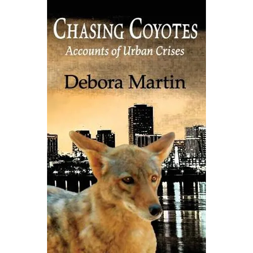 Chasing Coyotes: Accounts of Urban Crises