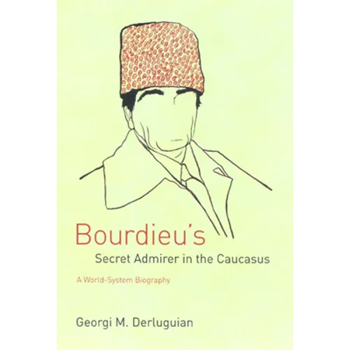 Bourdieu's Secret Admirer in the Caucasus: A World-System Biography