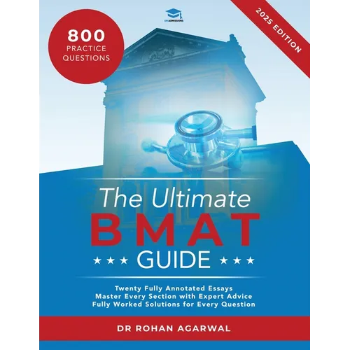 The Ultimate BMAT Guide: Fully Worked Solutions to over 800 BMAT practice questions, alongside Time Saving Techniques, Score Boosting Strategies, and