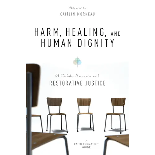 Harm, Healing, and Human Dignity: A Catholic Encounter with Restorative Justice