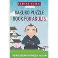 Kakuro Puzzle Book For Adults: The Best Logic and Math Puzzles Collection