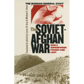The Soviet-Afghan War: How a Superpower Fought and Lost