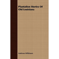 Plantation Stories of Old Louisiana