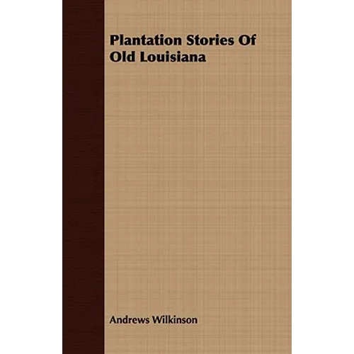 Plantation Stories of Old Louisiana