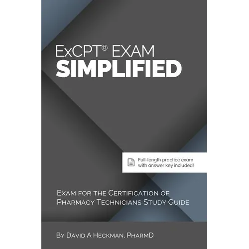 ExCPT Exam Simplified: Exam for the Certification of Pharmacy Technicians Study Guide
