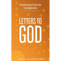 Letters to God: Transforming Crisis into Consciousness