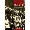 Sojourning for Freedom: Black Women, American Communism, and the Making of Black Left Feminism